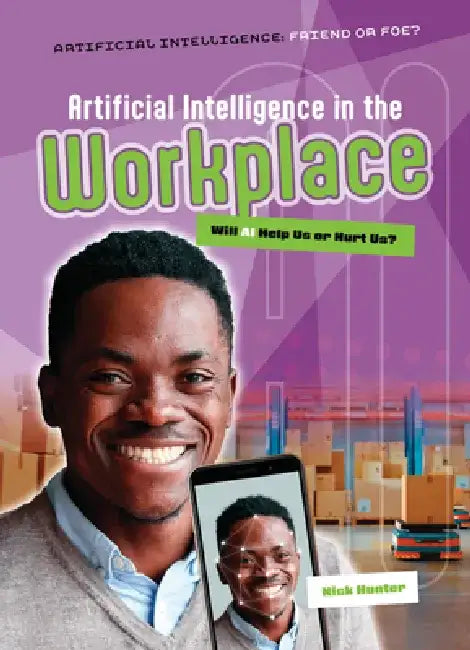 Artificial Intelligence in the Workplace: Will AI Help Us or Hurt Us? by Nick Hunter