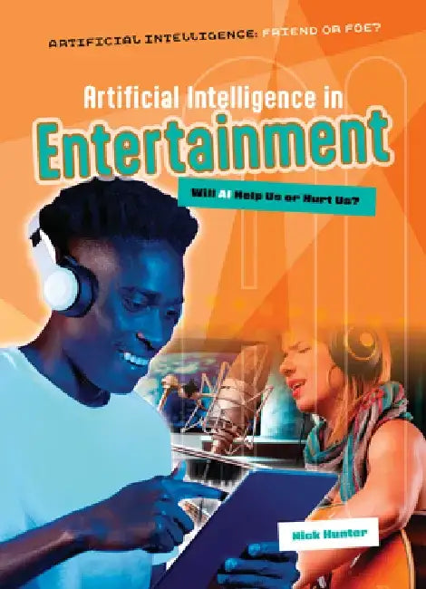 Artificial Intelligence in Entertainment: Will AI Help Us or Hurt Us? by Nick Hunter