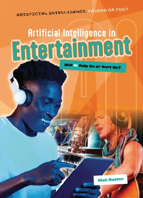Artificial Intelligence in Entertainment: Will AI Help Us or Hurt Us? by Nick Hunter