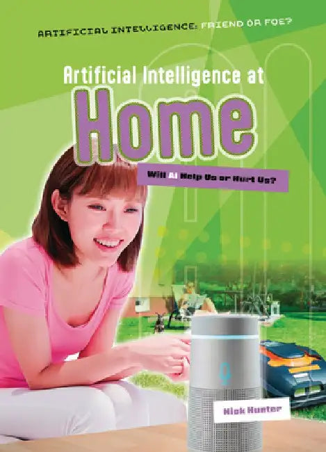 Artificial Intelligence at Home: Will AI Help Us or Hurt Us? by Nick Hunter