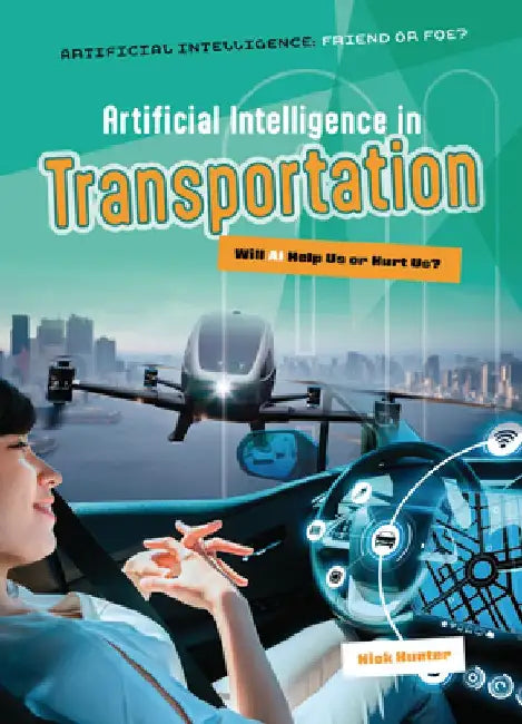 Artificial Intelligence in Transportation: Will AI Help Us or Hurt Us? by Nick Hunter
