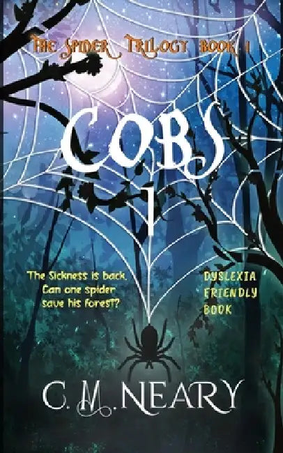 Cobs 1 The Spider Trilogy (Dyslexia Friendly Reading Books for Kids Age 8-12 Book 1): The Spider Trilogy - Dyslexia Friendly Reading Books for Kids Ag by C. M. Neary