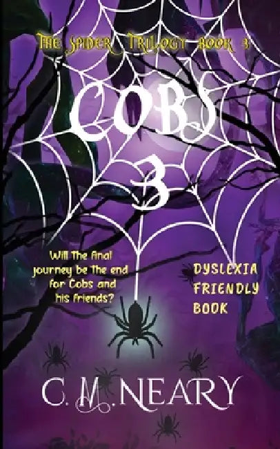 Cobs 3 The Spider Trilogy (Dyslexia Friendly Reading Books for Kids Age 8-12 Book 1): Dyslexia Friendly Reading Books for Kids Age 8-12 by C. M. Neary