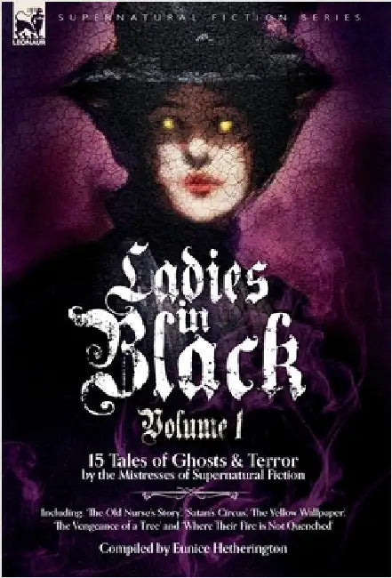 Ladies in Black: Volume 1: 15 Tales of Ghosts and Terror by the Mistresses of Supernatural Fiction by Hetherington, Eunice