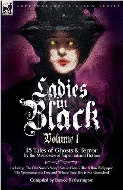 Ladies in Black: Volume 1: 15 Tales of Ghosts and Terror by the Mistresses of Supernatural Fiction by Hetherington, Eunice