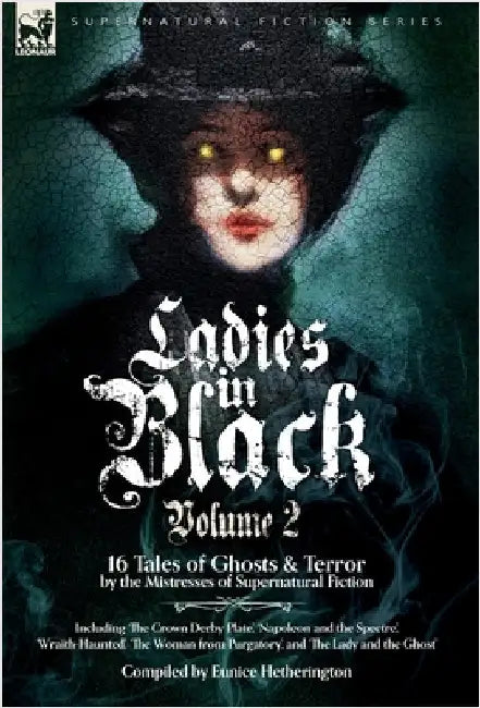 Ladies in Black: Volume 2: 16 Tales of Ghosts and Terror by the Mistresses of Supernatural Fiction by Hetherington, Eunice