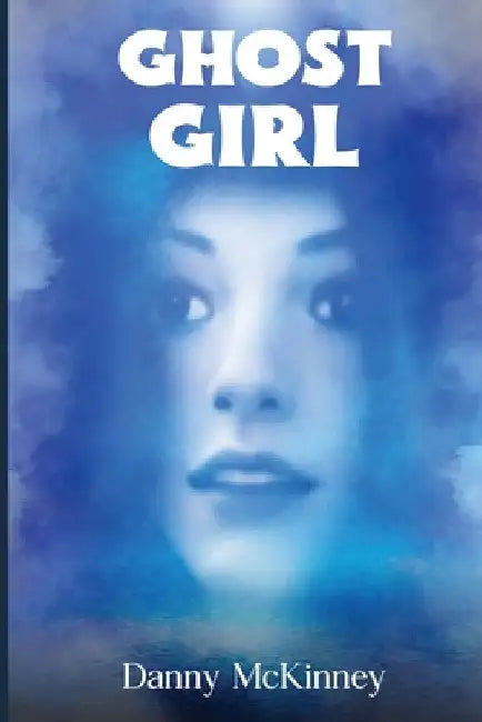 Ghost Girl: The School Janitor by Danny McKinney
