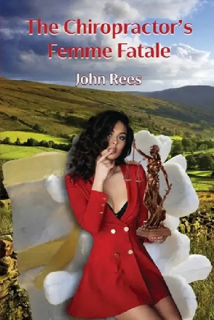 The Chiropractor's Femme Fatale by John Rees