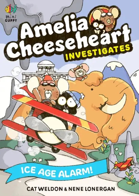 Amelia Cheeseheart Investigates: Ice Age Alarm by Cat Weldon