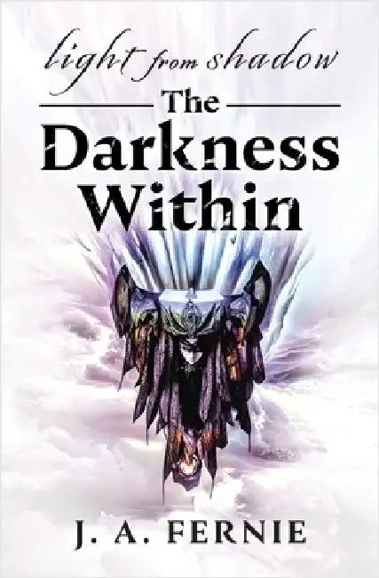 Light From Shadow: The Darkness Within by Fernie, J. A.