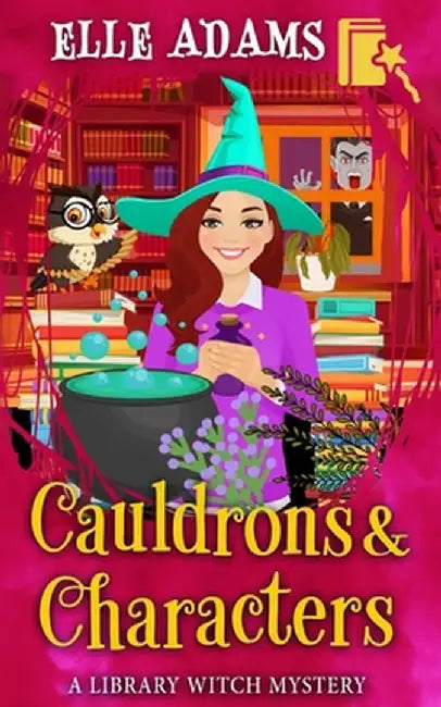 Cauldrons & Characters by Elle Adams