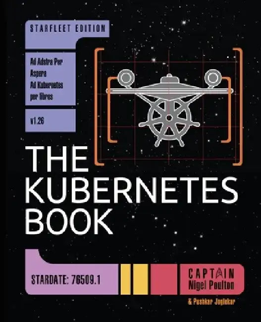 The Kubernetes Book: Starfleet Edition by Nigel Poulton