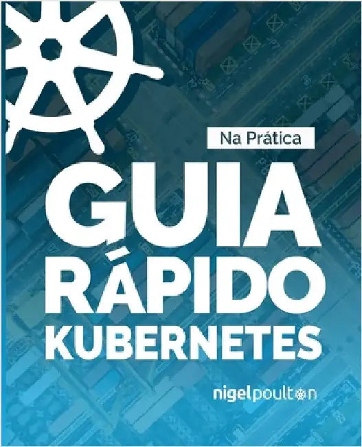 Guia Rápido Kubernetes by Poulton, Nigel