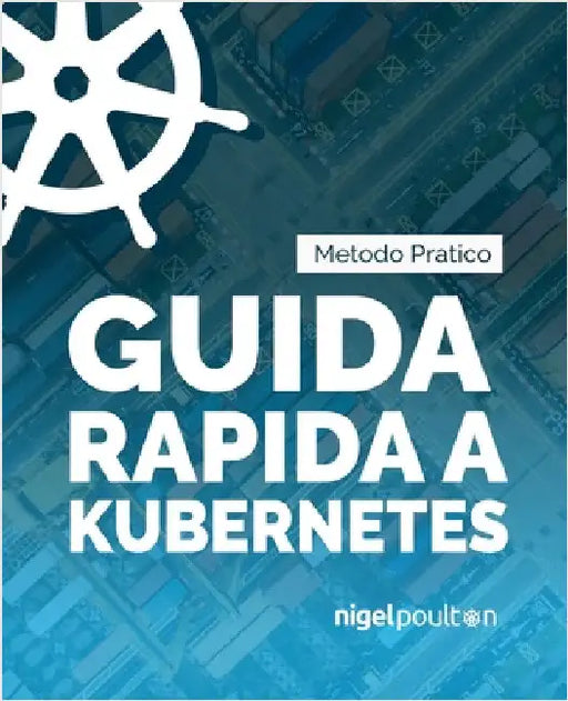 Guida rapida a Kubernetes by Poulton, Nigel