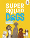 Super Skilled Dogs by Annabel Griffin