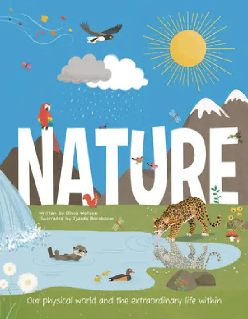 Nature: Explore the Extraordinary Natural World Around Us by Olivia Watson