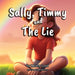 Sally, Timmy and the Lie by Monty Lord