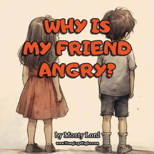 Why Is My Friend Angry? by Monty Lord