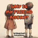 Why Is My Friend Angry? by Monty Lord