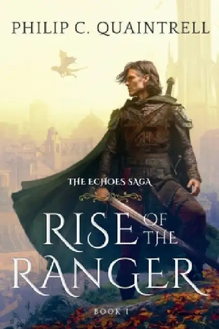 Rise of the Ranger: (The Echoes Saga: Book 1) by Philip C. Quaintrell