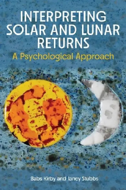 Interpreting Solar and Lunar Returns by Babs Kirby