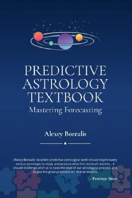 Predictive Astrology Textbook: Mastering Forecasting by Alexey Borealis
