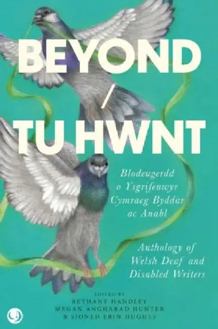 Beyond / Tu Hwnt - anthology of Welsh Deaf and Disabled Writers by Various