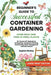 Beginner's Guide to Successful Container Gardening (Large Print edition): Grow Your Own Food in Small Places! 25+ Proven DIY Methods for Composting, C by Sophie McKay