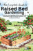 The Complete Guide to Raised Bed Gardening: Grow Your Own Vegetables, Fruits, and Herbs with Sustainable, Budget-friendly DIY Solutions and Gardening by Sophie McKay