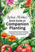 Sophie McKay's Quick Guide on Companion Planting: A Practical Guide to Smart Plant Pairings of Vegetables, Fruits, Herbs, and Flowers for a Thriving, by Sophie McKay