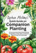 Sophie McKay's Quick Guide on Companion Planting: A Practical Guide to Smart Plant Pairings of Vegetables, Fruits, Herbs, and Flowers for a Thriving, by Sophie McKay