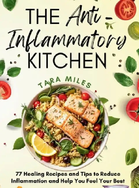 The Anti-Inflammatory Kitchen by Tara Miles