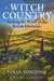 Witch Country: Seeking the Witch in the British Landscape by Ross Morrison McGill