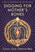 Digging For Mothers Bones by Coco Oya Cienna-Rey