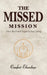 The Missed Mission: When the Church Forgets Its True Calling by Comfort Ekundayo