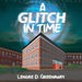 A Glitch in Time: A Glimpse Into The Future by Lenore D. Greenaway