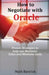 How to Negotiate with Oracle: Proven Strategies to help you Maximise Value and Minimise Costs by Mark Bartrick