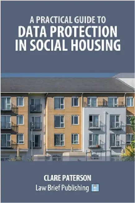 A Practical Guide to Data Protection in Social Housing by Paterson, Clare