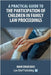 A Practical Guide to the Participation of Children in Family Law Proceedings by Basi, Mani Singh