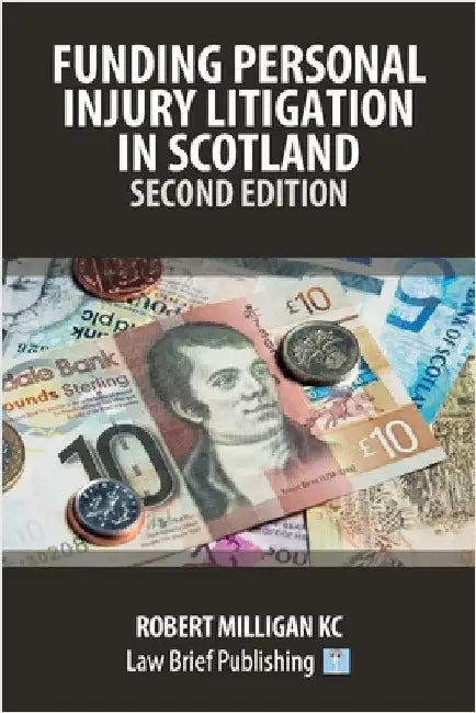 Funding Personal Injury Litigation in Scotland - Second Edition by Milligan, Robert