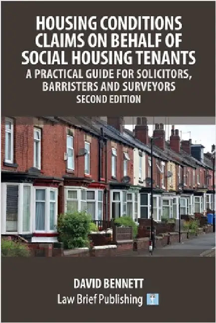 Housing Conditions Claims on Behalf of Social Housing Tenants - A Practical Guide for Solicitors, Barristers and Surveyors - Second Edition by Bennett, David