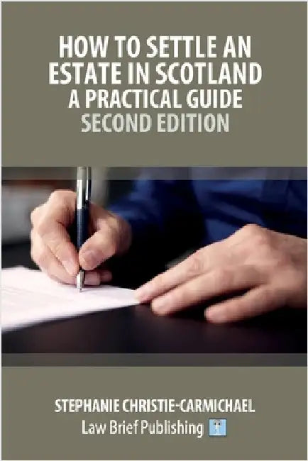 How to Settle an Estate in Scotland - A Practical Guide - Second Edition by Christie-Carmichael, Stephanie