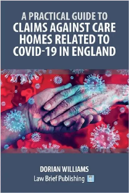 Claims Against Care Homes Related to Covid-19 in England by Williams, Dorian