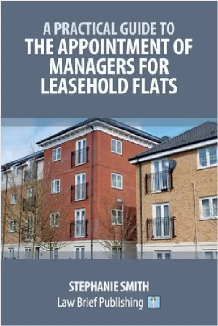 A Practical Guide to the Appointment of Managers for Leasehold Flats by Smith, Stephanie