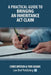 A Practical Guide to Bringing an Inheritance Act Claim by Chris Bryden, Tori Adams