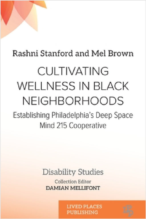 Cultivating Wellness in Black Neighborhoods: Establishing Philadelphia's Deep Space Mind 215 Cooperative by Rashni Stanford, Mel Brown, Damian Mellifont