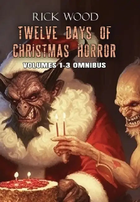 Twelve Days of Christmas Horror Omnibus by Rick Wood