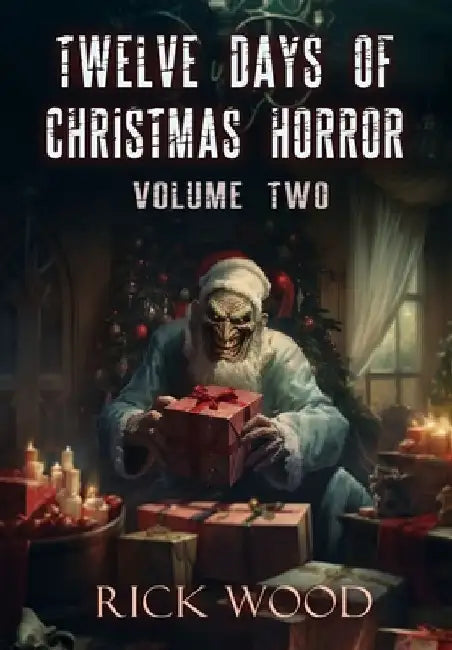 Twelve Days of Christmas Horror Volume Two by Rick Wood