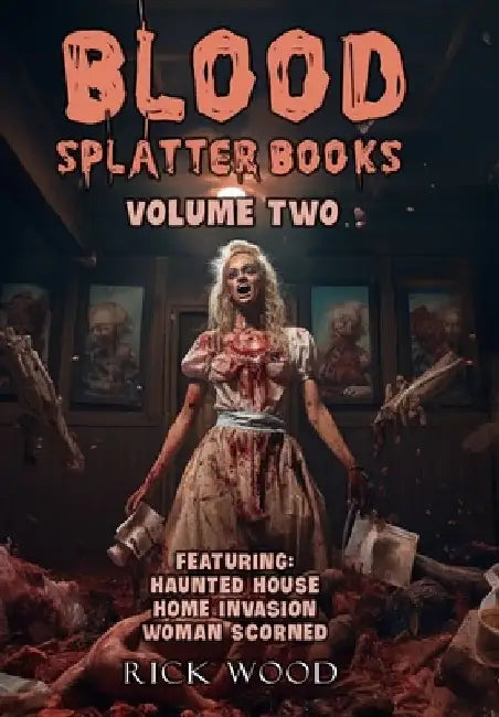 Blood Splatter Books Omnibus Volume Two by Rick Wood