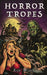 Horror Tropes and What They Tell Us by Rick Wood